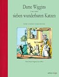 Dame Wiggins aus Lee und ihre sieben wunderbaren Katzen - nach dem Original von 1823: Eine lustige Geschichte. (Halbleinen)