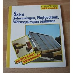 Selbst Solaranlagen, Photovoltaik und W�rmepumpen einbauen