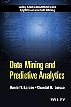Data Mining and Predictive Analytics (Wiley Series on Methods and Applications in Data Mining)