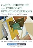 Capital structure and corporate financing decisions : theory, evidence, and practice