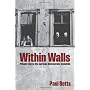 Within Walls: Private Life in the German Democrati&hellip by Paul Betts