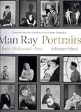 Man Ray: Portraits. Hollywood Paris Hollywood 1921-1976