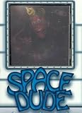 Space Dude Hero of the Galaxy?