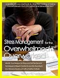 Stress Management for the Overwhelmed and Overworked