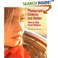 Photographing Children and Babies: How to Take Great Pictures