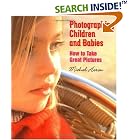 Photographing Children and Babies: How to Take Great Pictures by  Michal Heron