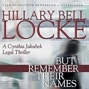 But Remember Their Names: A Cynthia Jakubek Legal Thriller | [Hillary Bell Locke]