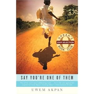 Akpan's Say You're One of Them (Say You're One of Them (Oprah's Book Club) by Uwem Akpan (Paperback - Sept. 18, 2009))