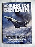 Bribing for Britain : government collusion in arms sales corruption