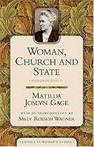 Woman, Church, and State (Classics in Women's Studies)