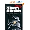 Corporate Confidential: 50 Secrets Your Company Doesn't Want You to Know - And What to Do About Them
