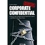 Corporate Confidential: 50 Secrets Your Company Doesn't Want You to Know - And What to Do About Them