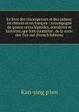 Produkt-Bild: Le livre des r&Atilde;&copy;compenses et des peines: en chinois et en fran&Atilde;&sect;ais : accompagn&Atilde;&copy; de quatre cents l&Atilde;&copy;gendes, anecdotes et histoires, qui font conna&Atilde;&reg;tre . de la secte des Tao-ss&Atilde;&copy; (French Edition)