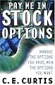 Pay Me in Stock Options: Manage the Options You Have, Win the Options You Want