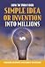 Your Complete Guide to Making Millions with Your Simple Idea or Invention: Insider Secrets You Need to Know by Atlantic Publishing Company ISBN 160138145X