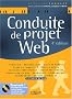 Conduite de projet Web : 3 Etudes de cas (1C�d�rom)