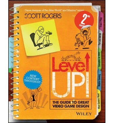 [(Level Up!: The Guide to Great Video Game Design )] [Author: Scott Rogers] [May-2014]