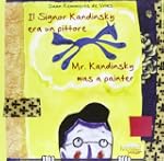 Il signor Kandinsky era un pittore. E...