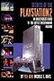 Secrets of the Playstation 2: An Unauthorized Guide to the Year's Hottest Entertainment Machine