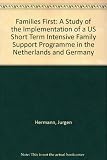 Families first : a study of the implementation of a US short term intensive family support programme in the Netherlands and Germany