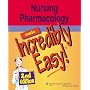 Nursing Pharmacology Made Incredibly Easy! (Incredibly Easy! Series)