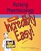Nursing Pharmacology Made Incredibly Easy! (Incredibly Easy! Series)