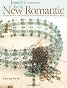 Jewelry for the New Romantic: Unexpected Techniques With Crystals and Beading Wire