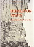 Demolition waste : an examination of the arisings, end-uses and disposal of demolition wastes in Europe and the potential for further recovery of materials from these wastes