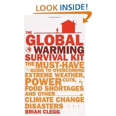 The Global Warming Survival Kit: The Must-have Guide To Overcoming Extreme Weather, Power Cuts, Food Shortages And Other Climate Change Disasters