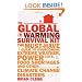 The Global Warming Survival Kit: The Must-have Guide To Overcoming Extreme Weather, Power Cuts, Food Shortages And Other Climate Change Disasters