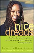 Nice Dreads: Hair Care Basics and Inspiration for Colored Girls Who've Considered Locking Their Hair Nice Dreads: Hair Care Basics and Inspiration for Colored Girls Who've Considered Locking Their Hair