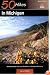 50 Hikes in Michigan: The Best Walks, Hikes, and Backpacks in the Lower Peninsula