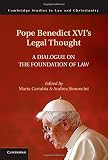 Pope Benedict XVI's legal thought : a dialogue on the foundation of law