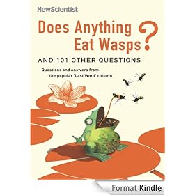 Does Anything Eat Wasps?: And 101 Other Questions (New Scientist)