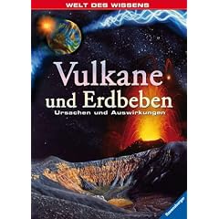 Vulkane u. Erdbeben. Welt des Wissens: Ursachen und Auswirkungen