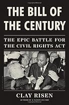 The Bill of the Century: The Epic Battle for the Civil Rights Act