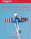 Skydancing: Aerobatic Flight Techniques (ASA Training Manuals)