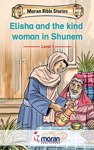 Elisha and the Kind Woman in Shunem (Moran Bible Stories: Level 1)