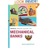 The Official Price Guide to Mechanical Banks by Dan Morphy