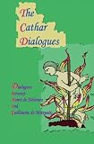 The Cathar Dialogues: Dialogues betwixt Henri de Nebours and Guillaume de Mirepoix