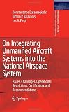 On Integrating Unmanned Aircraft Systems into the National Airspace System: Issues, Challenges, Operational Restrictions, Certification, and Recommendations ... and Automation: Science and Engineering)