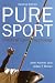 Pure Sport, 2nd edition: Practical Sport Psychology
