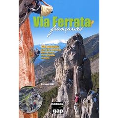 Via Ferrata fran�aises : 123 Parcours : Alpes, Jura, Massif Central... et les derni�res cr�ations