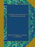A history of currency in the British colonies