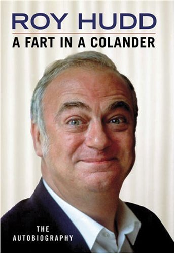 A Fart in a Colander: The Autobiography