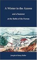 A Winter in the Azores - and a Summer at the Baths of the Furnas: and a Summer at the Baths of Furnas