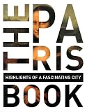The Paris book : highlights of a fascinating city