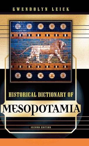 Historical Dictionary of Mesopotamia (Historical Dictionaries of Ancient Civilizations and Historical Eras), by Gwendolyn Leick Historical Dictionary of Mesopotamia (Historical Dictionaries of Ancient Civilizations and Historical Eras), by Gwendolyn Leick