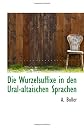 Die Wurzelsuffixe in den Ural-altaischen Sprachen
