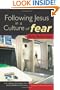 Following Jesus in a Culture of Fear (The Christian Practice of Everyday Life)